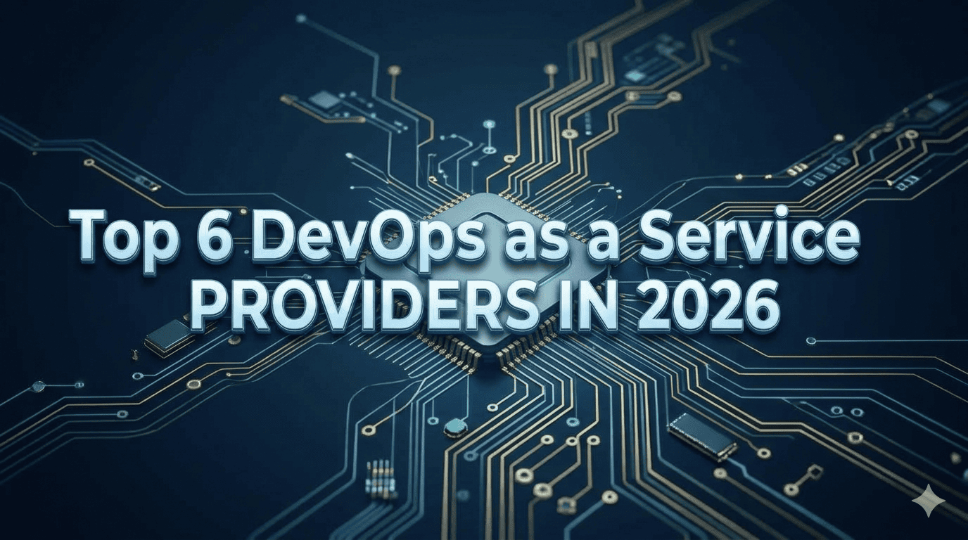 Top 6 DevOps as a Service Providers in 2026